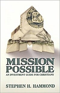 Mission Possible: An Investment Guide for Christians (Paperback)