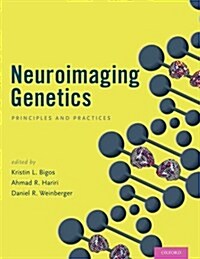 Neuroimaging Genetics: Principles and Practices (Hardcover)