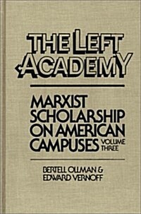 The Left Aademy: Marxist Scholarship on American Campuses, Volume Three (Hardcover)