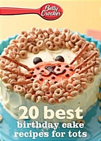 Betty Crocker 20 Best Birthday Cakes Recipes for Tots (Paperback)