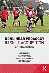 Nonlinear Pedagogy in Skill Acquisition : An Introduction (Paperback)