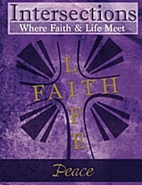 Intersections: Where Faith and Life Meet: Peace (Paperback)