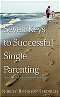 Seven Keys to Successful Single Parenting (Paperback)