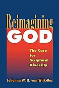 Reimagining God: The Case for Scriptural Diversity (Paperback)