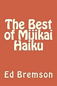 The Best of Mijikai Haiku (Paperback)