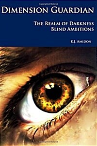 Dimension Guardian: The Realm of Darkness - Blind Ambitions (Paperback)