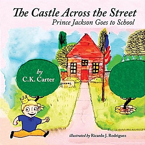 The Castle Across the Street: Prince Jackson Goes to School (Hardcover)