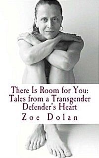 There Is Room for You: Tales from a Transgender Defenders Heart (Paperback)