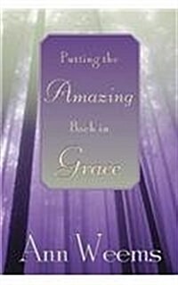 Putting the Amazing Back in Grace (Paperback)