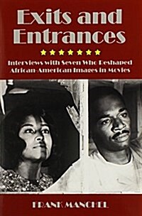 Exits and Entrances : Interviews with Seven Who Reshaped African-American Images in Movies (Paperback)