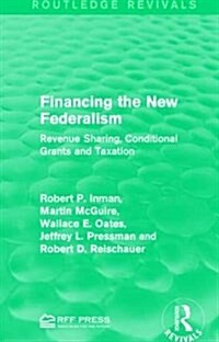 Financing the New Federalism : Revenue Sharing, Conditional Grants and Taxation (Hardcover)