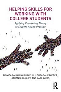 Helping Skills for Working with College Students : Applying Counseling Theory to Student Affairs Practice (Paperback)