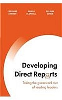 Developing Direct Reports: Taking the Guesswork Out of Leading Leaders (Paperback)