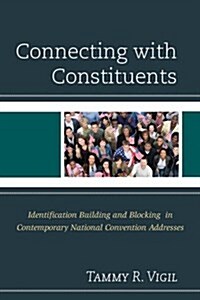 Connecting with Constituents: Identification Building and Blocking in Contemporary National Convention Addresses (Hardcover)