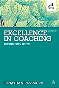 Excellence in Coaching : The Industry Guide (Paperback, 3 Revised edition)