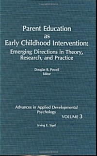 Parent Education as Early Childhood Intervention: Emerging Directions in Theory, Research and Practice (Hardcover)