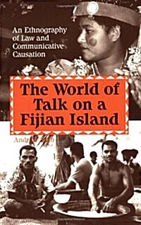 The World of Talk on a Fijian Island: An Ethnography of Law and Communicative Causation (Paperback)