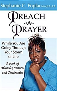 Preach a Prayer: While You Are Going Through Your Storm of Life (Paperback)