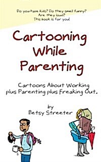 Cartooning While Parenting (Paperback)