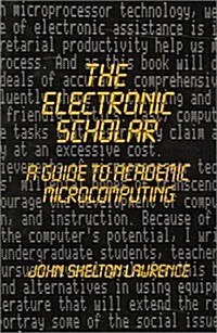 The Electronic Scholar: A Guide to Academic Microcomputing (Paperback)