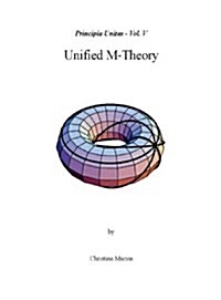 Principia Unitas - Volume V - Unified M-Theory (Hardcover)