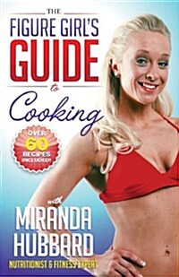 The Figure Girls Guide to Cooking (Paperback)