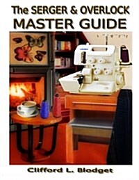 The Serger & Overlock Master Guide (Paperback)