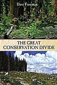 The Great Conservation Divide: Conservation vs. Resourcism on Americas Public Lands (Paperback)
