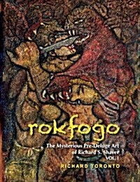 Rokfogo: The Mysterious Pre-Deluge Art of Richard S. Shaver (Paperback)