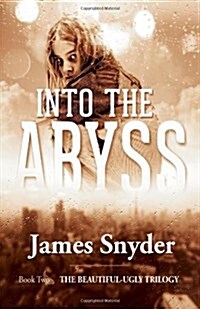 Into the Abyss (the Beautiful-Ugly Trilogy) (Paperback)