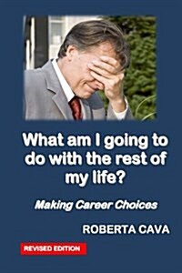 What Am I Going to Do with the Rest of My Life?: Making Career Decisions (Paperback)