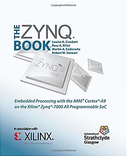 The Zynq Book : Embedded Processing with the ARM Cortex-A9 on the Xilinx Zynq-7000 All Programmable SoC (Paperback)