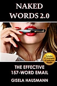 Naked Words 2.0: The Effective 157-Word Email (Paperback)