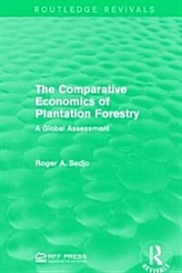 The Comparative Economics of Plantation Forestry : A Global Assessment (Hardcover)