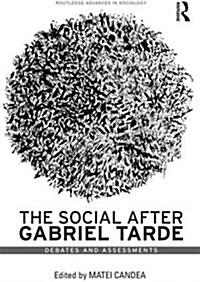 The Social after Gabriel Tarde : Debates and Assessments (Hardcover, 2 ed)