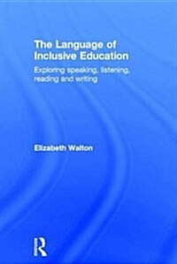 The Language of Inclusive Education : Exploring Speaking, Listening, Reading and Writing (Hardcover)