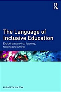 The Language of Inclusive Education : Exploring Speaking, Listening, Reading and Writing (Paperback)
