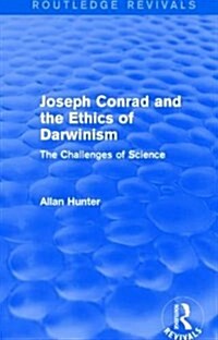 Joseph Conrad and the Ethics of Darwinism (Routledge Revivals) : The Challenges of Science (Paperback)