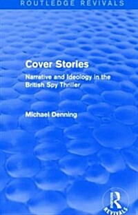 Cover Stories (Routledge Revivals) : Narrative and Ideology in the British Spy Thriller (Paperback)