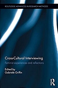 Cross-Cultural Interviewing : Feminist Experiences and Reflections (Hardcover)
