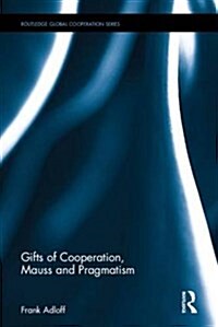 Gifts of Cooperation, Mauss and Pragmatism (Hardcover)