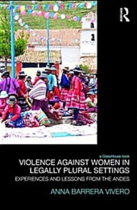 Violence Against Women in Legally Plural Settings : Experiences and Lessons from the Andes (Hardcover)