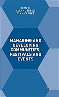 Managing and Developing Communities, Festivals and Events (Hardcover)