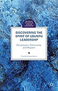 Discovering the Spirit of Ubuntu Leadership : Compassion, Community, and Respect (Hardcover)