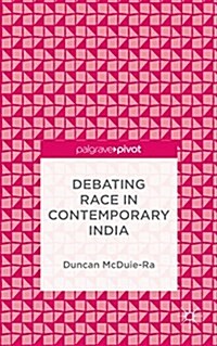 Debating Race in Contemporary India (Hardcover)