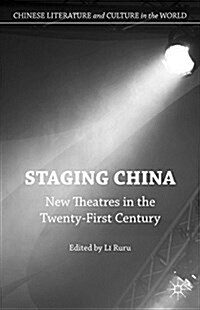 Staging China : New Theatres in the Twenty-First Century (Hardcover)