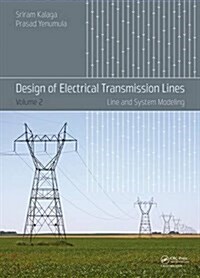 Design of Electrical Transmission Lines : Line and System Modeling (Hardcover)