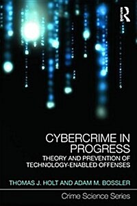 Cybercrime in Progress : Theory and Prevention of Technology-Enabled Offenses (Hardcover)