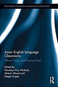 Asian English Language Classrooms : Where Theory and Practice Meet (Hardcover)