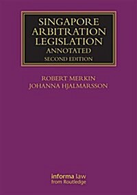 Singapore Arbitration Legislation : Annotated (Hardcover, 2 ed)